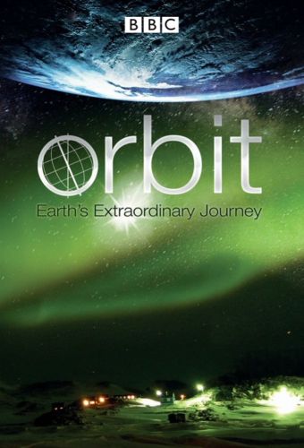 Poster -BBC&amp;amp;nbsp; Orbit: Earths Extraordinary Journey (2012)