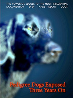 Pedigree Dogs Exposed, Three Years On