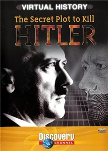 Virtual History: The Secret Plot to Kill Hitler