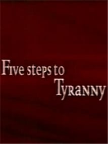 Five Steps to Tyranny