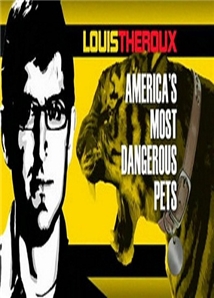 Louis Theroux: America's Most Dangerous Pets