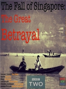 The Fall of Singapore: The Great Betrayal