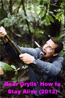 Bear Grylls' How to Stay Alive