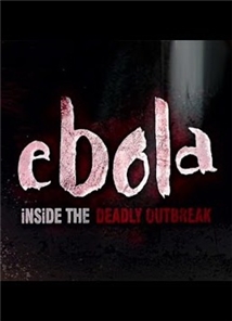 Ebola: Inside the Deadly Outbreak