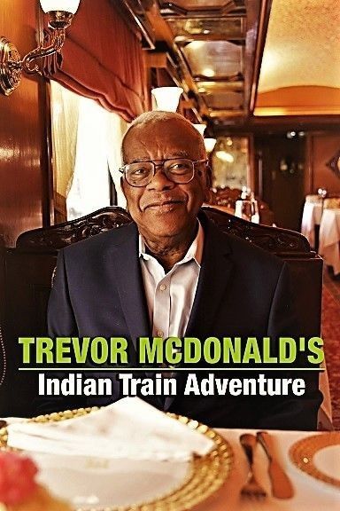 Trevor McDonald's Indian Train Adventure