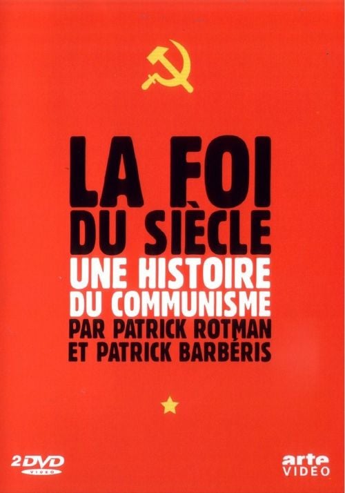 La foi du siècle, l'histoire du communisme