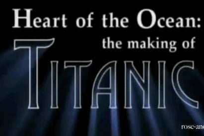 Heart of the Ocean: The Making of 'Titanic'