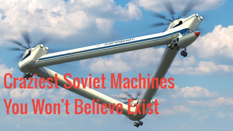 Craziest Soviet Machines You Won't Believe Exist - Part 2