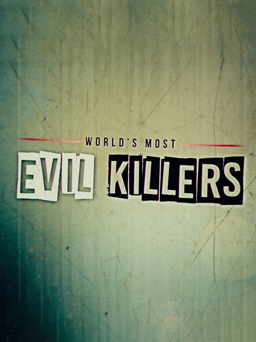 World's Most Evil Killers