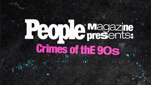 People Magazine Presents: Crimes of The '90s