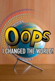 Oops I Changed the World
