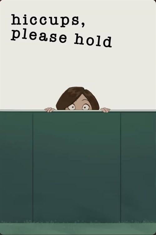 Hiccups, Please Hold