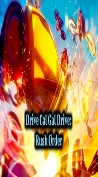 Drive Cal Gal Drive: Rush Order