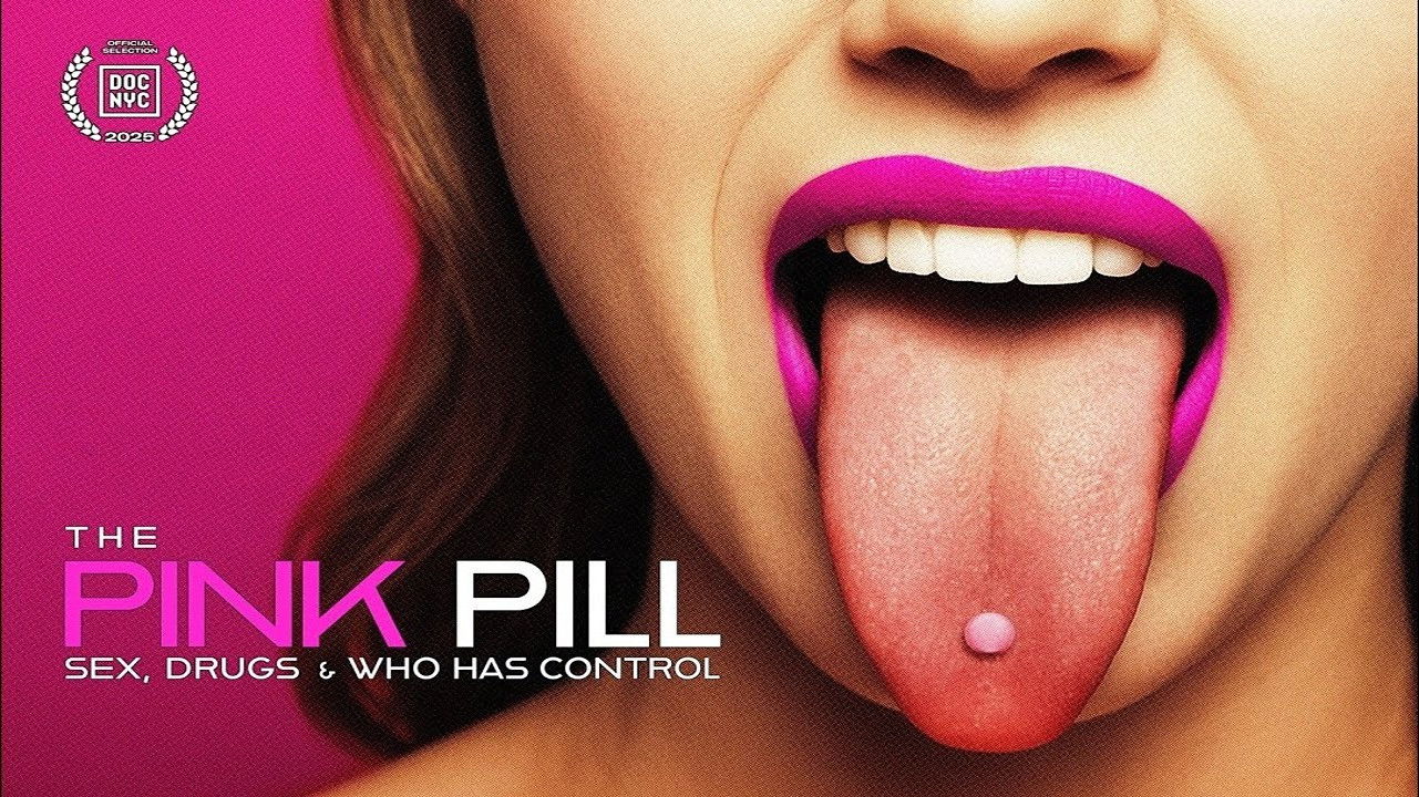 The Pink Pill: Sex, Drugs & Who Has Control