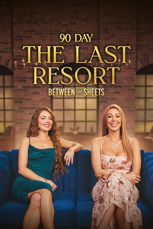 90 Day: The Last Resort - Between the Sheets